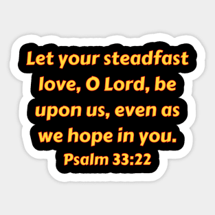 Bible Verse Psalm 33:22 Sticker